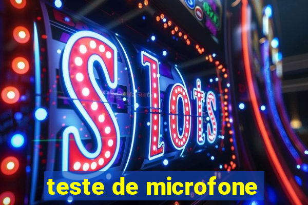 teste de microfone